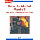 How Is Metal Made?: And Other Questions About Earth
