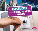 How Electricity Gets from Power Plants to Homes