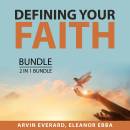 Defining Your Faith Bundle, 2 in 1 Bundle: The Power of Affirmative Prayers and Living by Faith