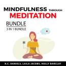 Mindfulness Through Meditation Bundle, 3 in 1 bundle: Meditation For Mindfulness, Daily Mindfulness and Meditation Power
