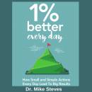 1 Percent Better Everyday: How Small And Simple Things Every Day Can Lead To Big Results