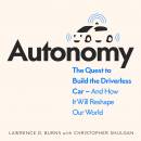 Autonomy: The Quest to Build the Driverless Car - And How It Will Reshape Our World