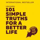 Unlearn: 101 Simple Truths for a Better Life