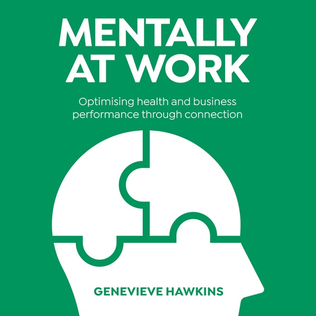 Mentally at Work: Optimising health and business performance through connection