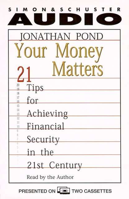 Your Money Matters: 21 Tips for Achieving Financial Security in the 21st Century