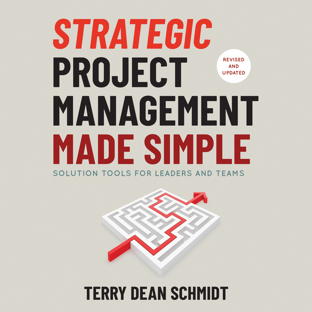 Strategic Project Management Made Simple: Solution Tools for Leaders and Teams, 2nd Edition