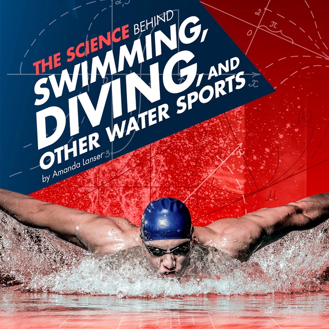 The Science Behind Swimming, Diving, and Other Water Sports