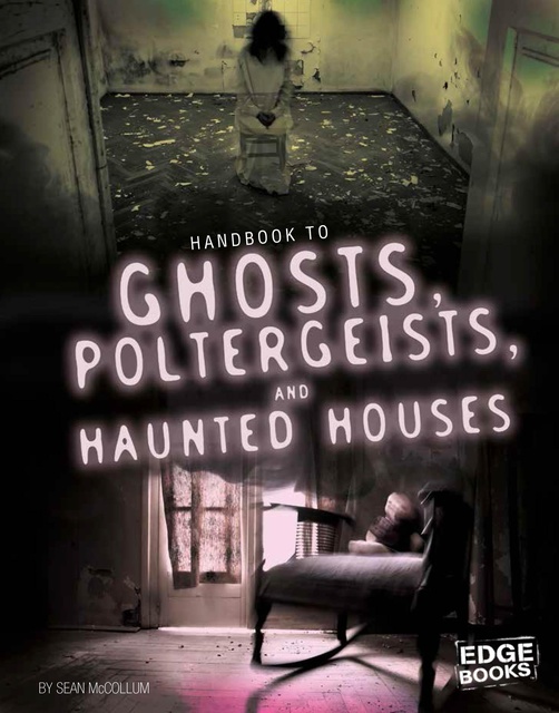 Handbook to Ghosts, Poltergeists, and Haunted Houses
