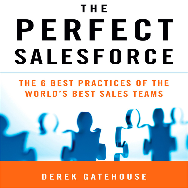 The Perfect SalesForce: The 6 Best Practices of the World's Best Sales Teams