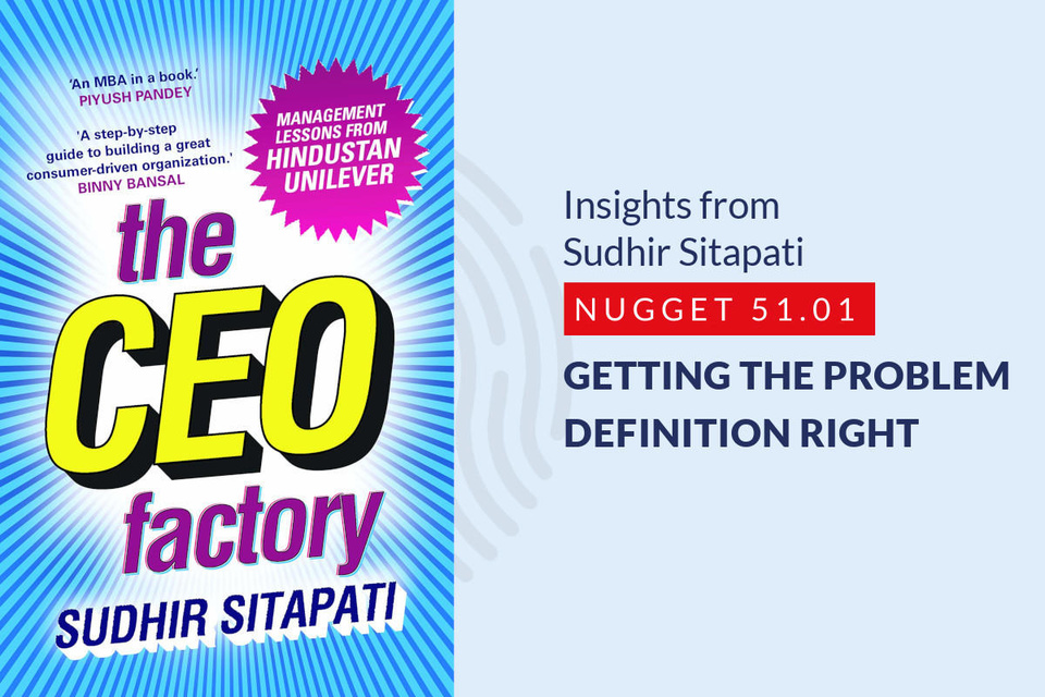 546: 51.01 Sudhir Sitapati - Getting the problem definition right