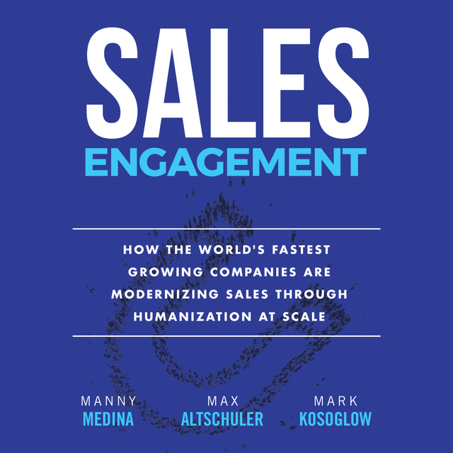 Sales Engagement: How The World's Fastest Growing Companies are Modernizing Sales Through Humanization at Scale