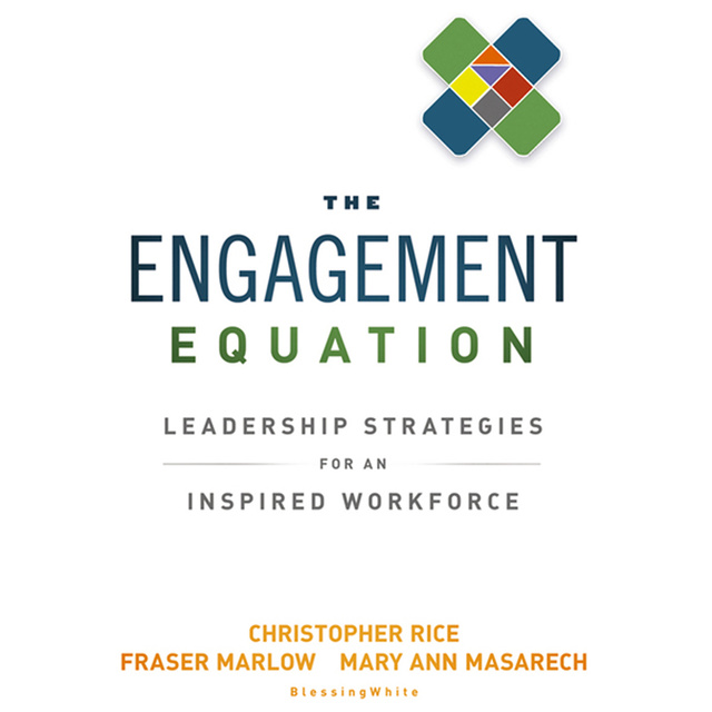 The Engagement Equation: Leadership Strategies for an Inspired Workforce