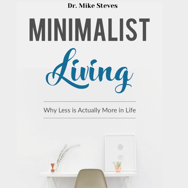 Minimalist Living: Why Less Is Actually More In Life