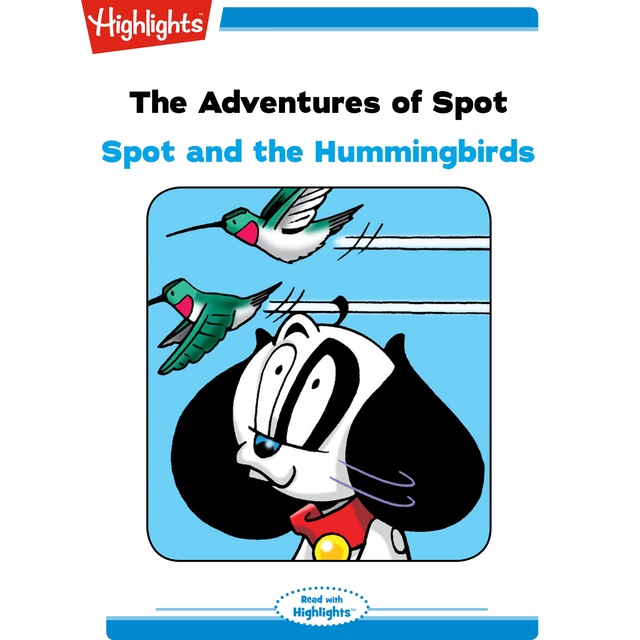 The Adventures of Spot Spot and the Hummingbirds