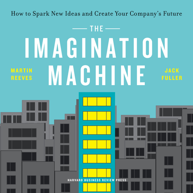 The Imagination Machine: How to Spark New Ideas and Create Your Company's Future