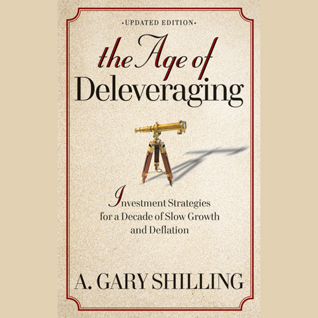 The Age of Deleveraging : Investment Strategies for a Decade of Slow Growth and Deflation