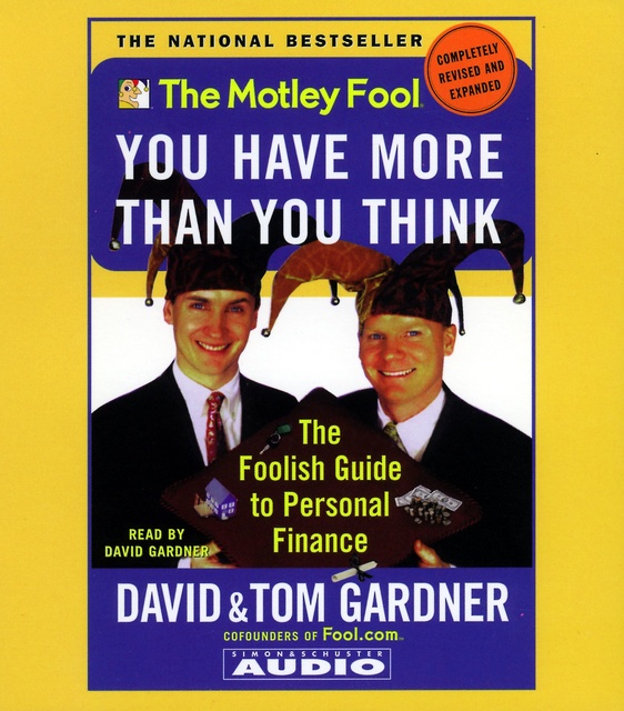 Motley Fool You have More Than You Think: The Foolish Guide to Personal Finance
