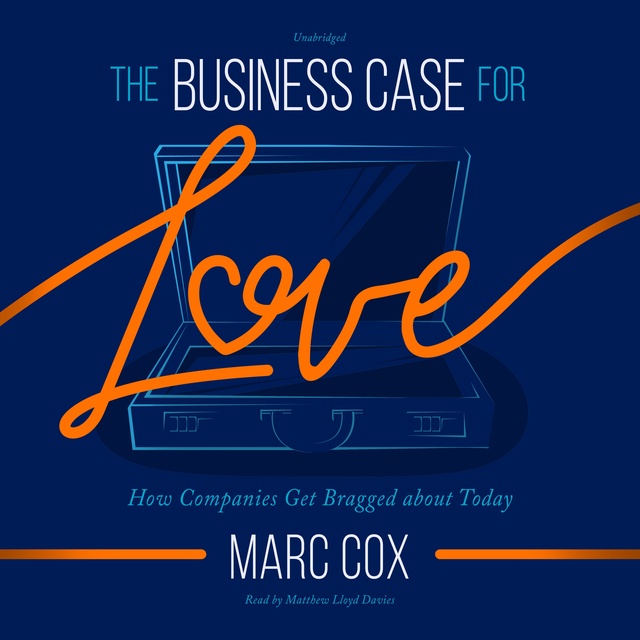 The Business Case for Love: How Companies Get Bragged About Today