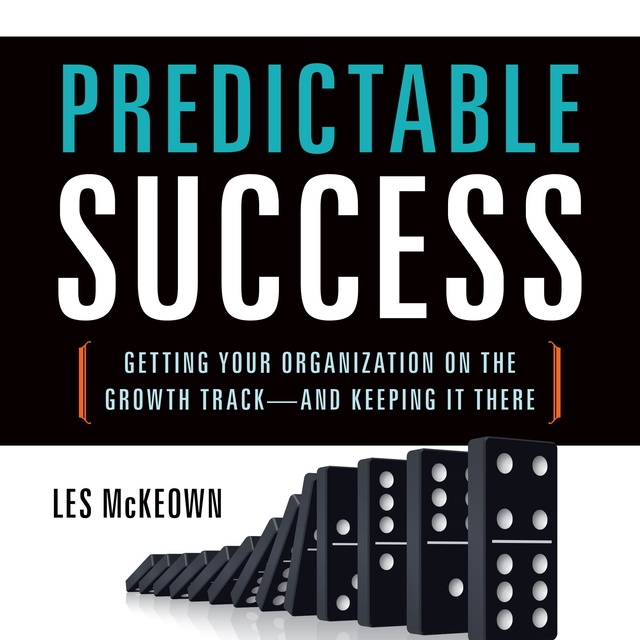 Predictable Success: Getting Your Organization on the Growth Track—and Keeping It There
