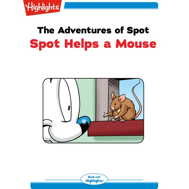 The Adventures of Spot Spot Helps a Mouse