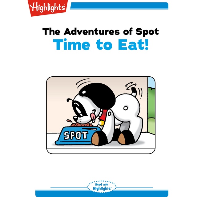 The Adventures of Spot: Time to Eat