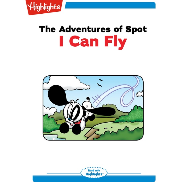 The Adventures of Spot I Can Fly