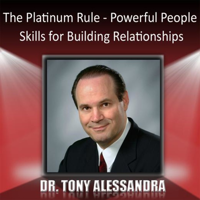 The Platinum Rule : Powerful People Skills for Building Relationships