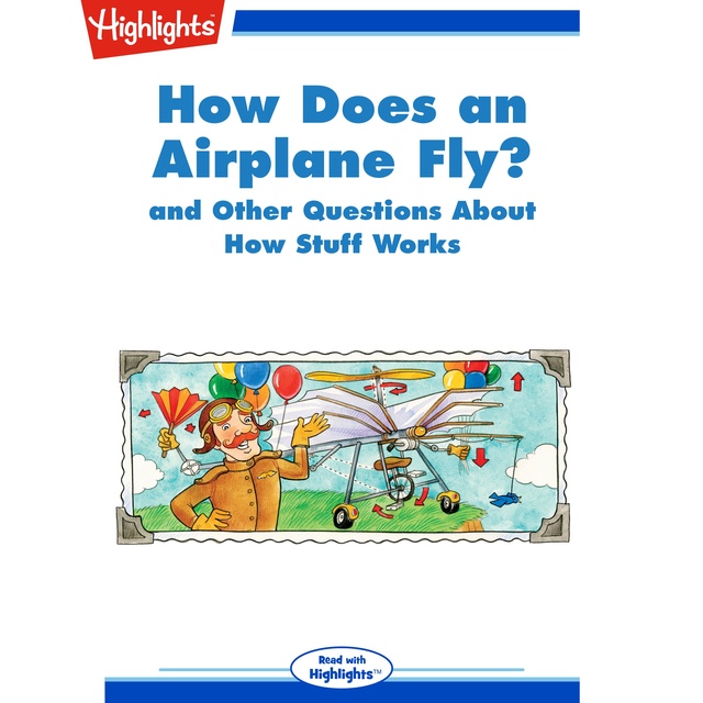 How Does an Airplane Fly?: And Other Questions About How Stuff Works