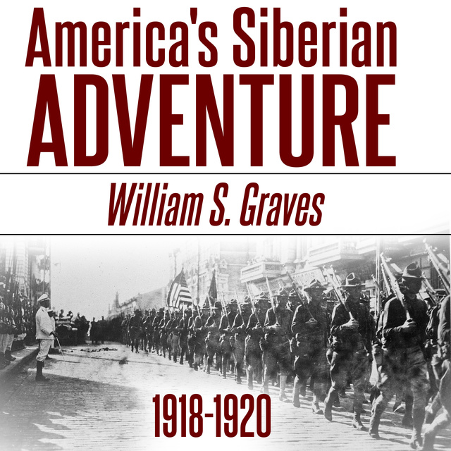 America's Siberian Adventure: 1918-1920