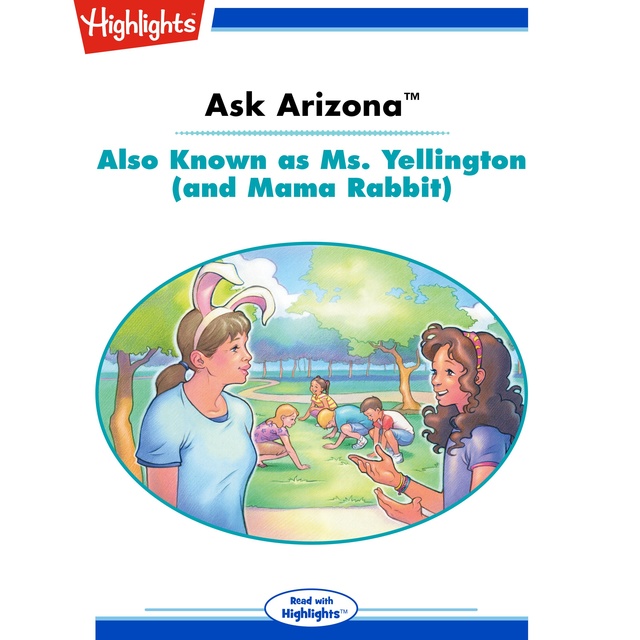 Ask Arizona Also Known as Ms. Yellington (and Mama Rabbit)