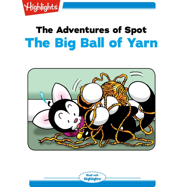 The Adventures of Spot The Big Ball of Yarn