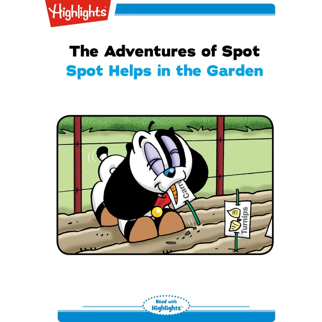 The Adventures of Spot Spot Helps in the Garden