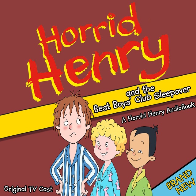 Horrid Henry and the Best Boy's Club Sleepover