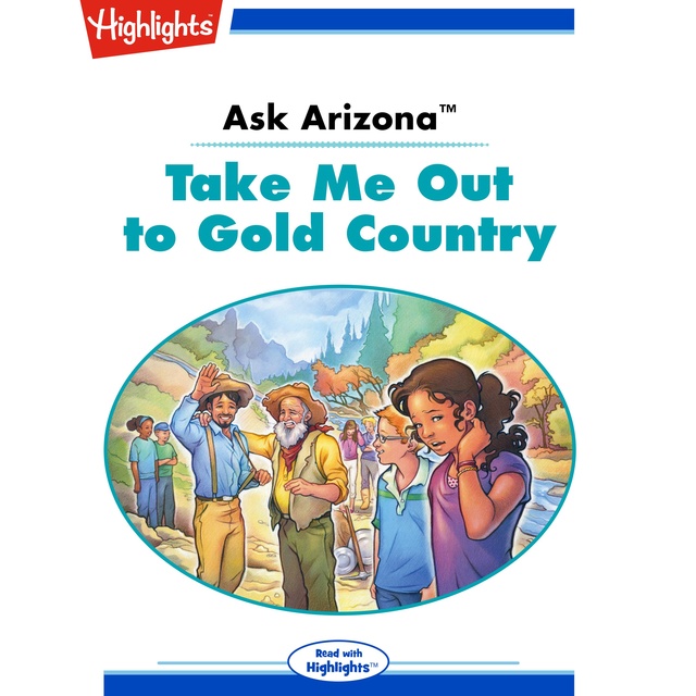 Ask Arizona Take Me Out to Gold Country
