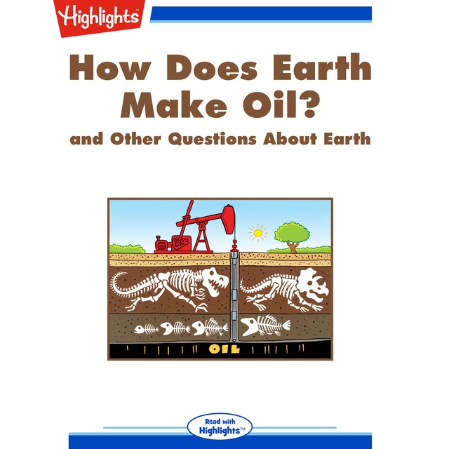 How Does Earth Make Oil?