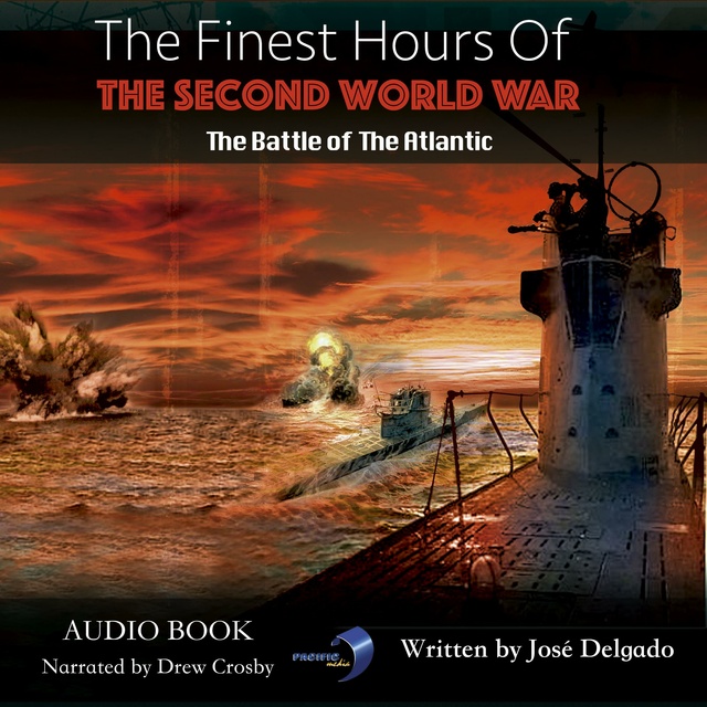 The Finest Hours of The Second World War, The: The Battle of The Atlantic