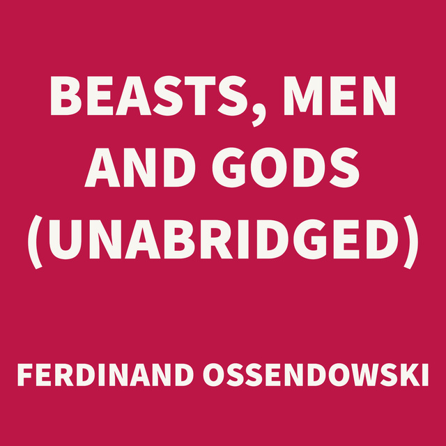 Beasts, Men and Gods