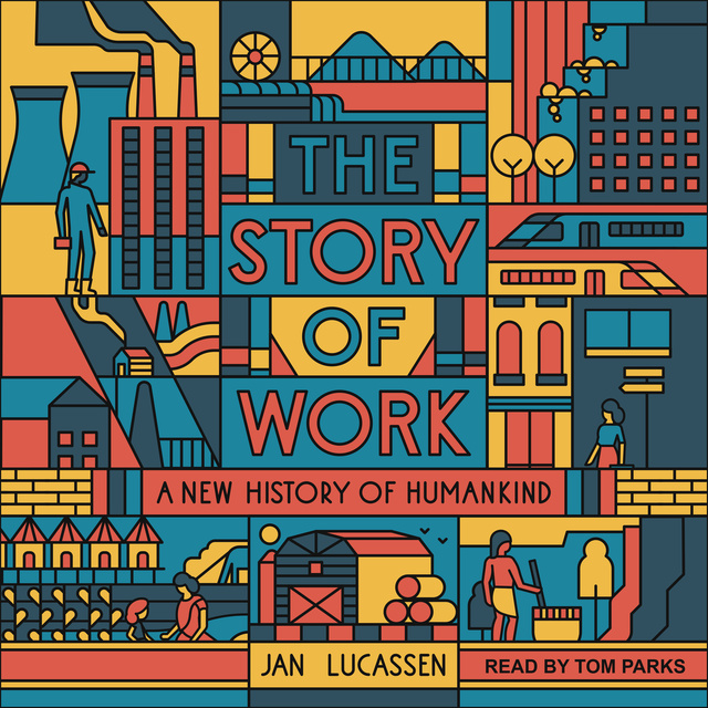 The Story of Work: A New History of Humankind