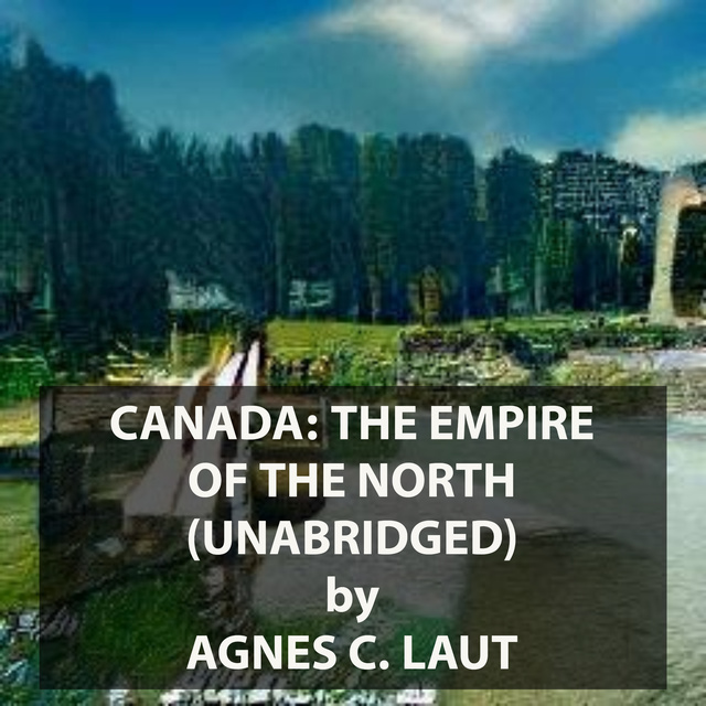 Canada: The Empire of the North