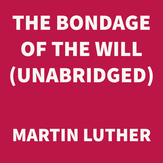 The Bondage of the Will