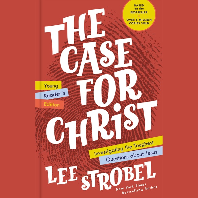 The Case for Christ (Young Reader's Edition): Investigating the Toughest Questions about Jesus