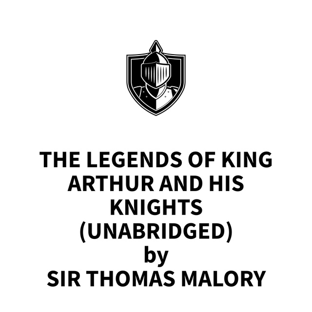 The Legends of King Arthur and His Knights