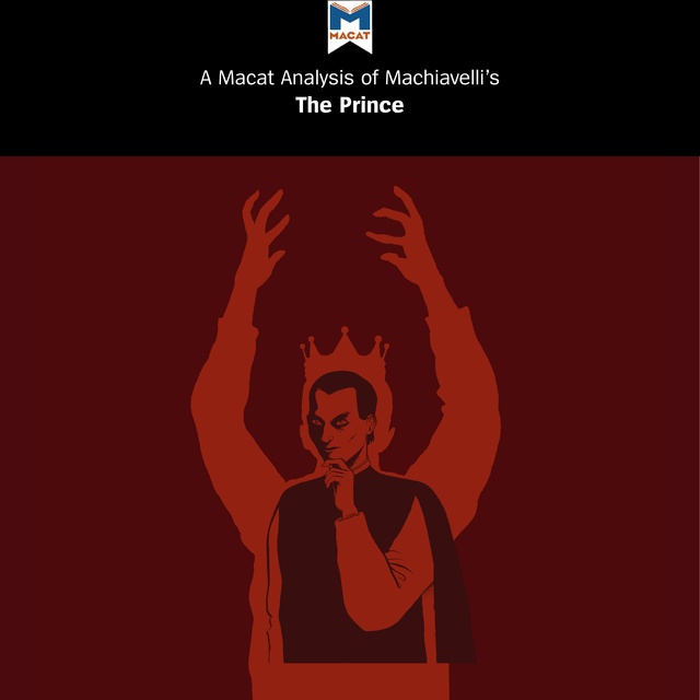A Macat Analysis of Niccolò Machiavelli's The Prince