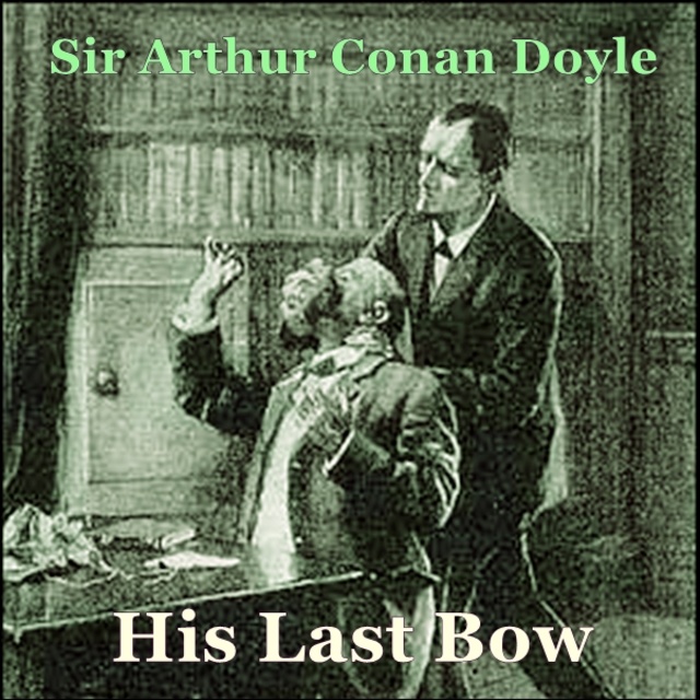Sherlock Holmes - His Last Bow