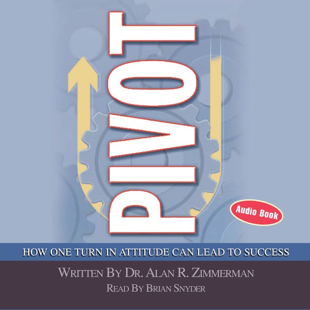 Pivot: How One Turn in Attitude Can Lead to Success