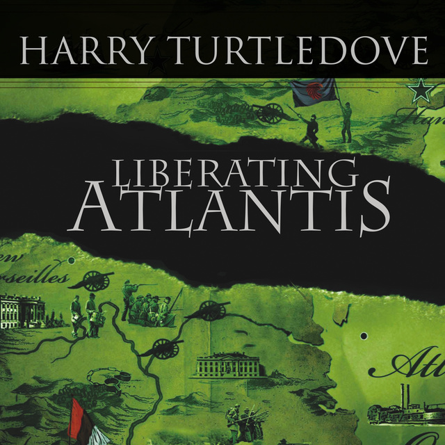Liberating Atlantis: A Novel of Alternate History