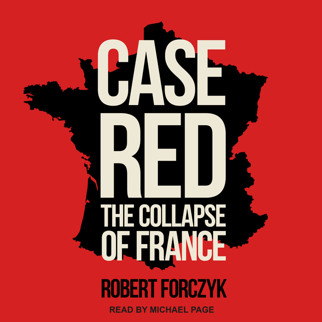 Case Red: The Collapse of France