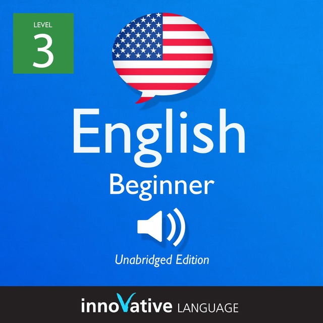 Learn English - Level 3: Beginner English, Volume 1: Lessons 1-25