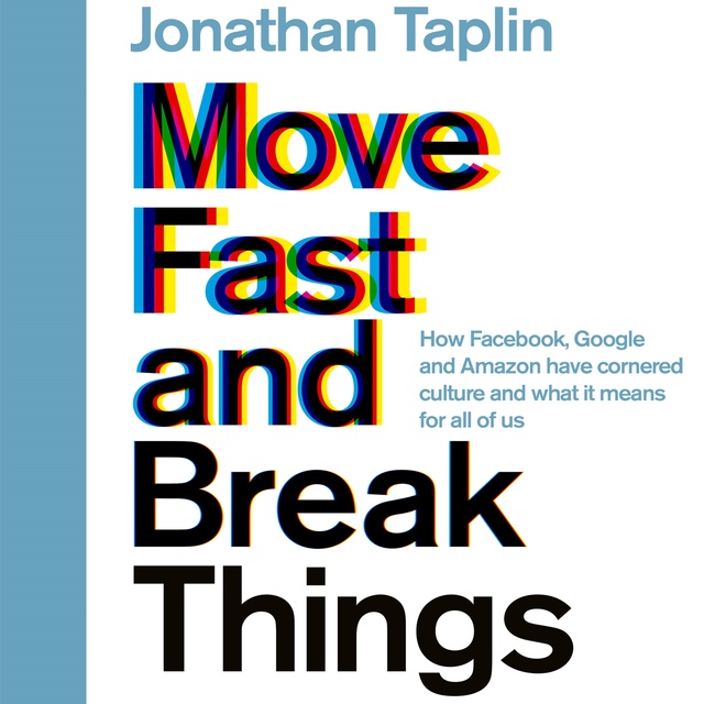Move Fast and Break Things