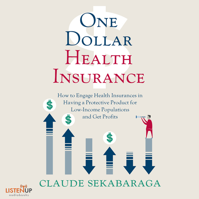 One Dollar Health Insurance: How to Engage Health Insurances to Provide a Protective Product and Get Profits